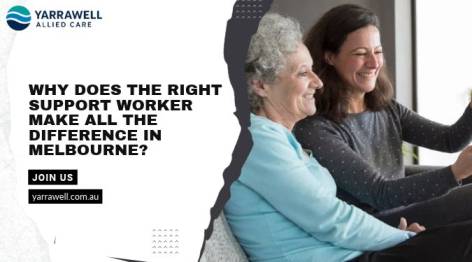 Why Does the Right Support Worker Make All the Difference in Melbourne?